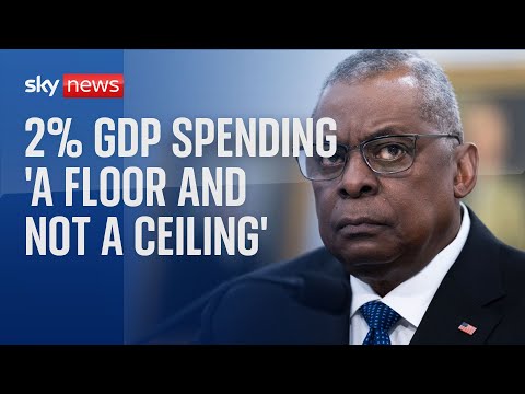 NATO Summit: 2% of GDP spend on defence ‘a floor and not a ceiling’ for members – Lloyd Austin