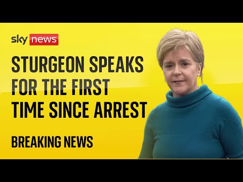 Nicola Sturgeon speaks for the first time since arrest