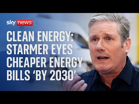 Starmer: Clean energy will bring cheaper bills ‘by 2030’