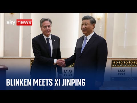 China: US Secretary of State Blinken meets President Xi Jinping