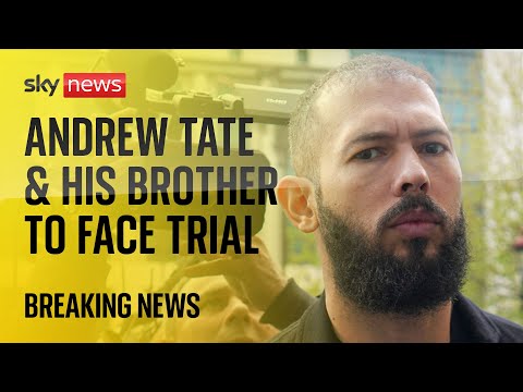 BREAKING: Andrew Tate and his brother to face trial