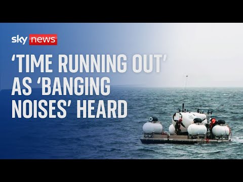Missing Sub: ‘Time running out’ as ‘banging noises’ are heard
