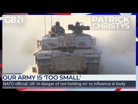 UK ‘in danger’ of losing influence within NATO as our Army is ‘TOO SMALL’ | Maj Gen ChIp Chapman