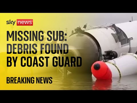 Missing sub: ‘Debris field’ discovered within search area near Titanic, US Coast Guard says