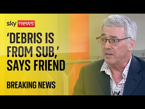 Debris is ‘landing frame and rear cover from sub’, crew’s friend says