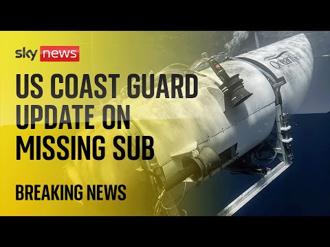 US Coast Guard says five men aboard missing sub believed to be dead after ‘catastrophic implosion’