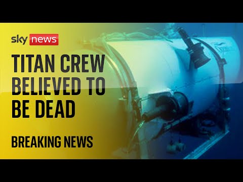 Missing sub: Five men aboard missing Titan sub believed to be dead after ‘catastrophic implosion’