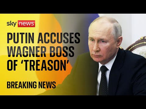 BREAKING: Vladimir Putin accuses Russian mercenary boss Yevgeny Prigozhin of ‘treason’