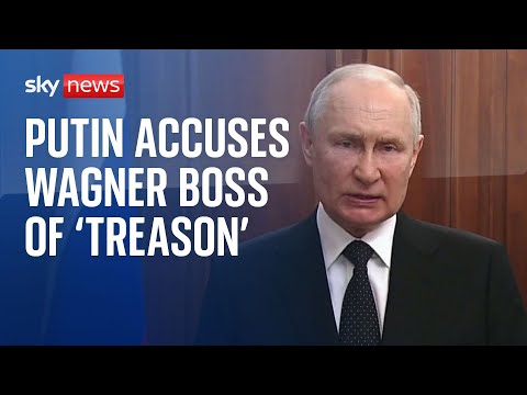 Putin accuses Wagner boss Yevgeny Prigozhin of treason