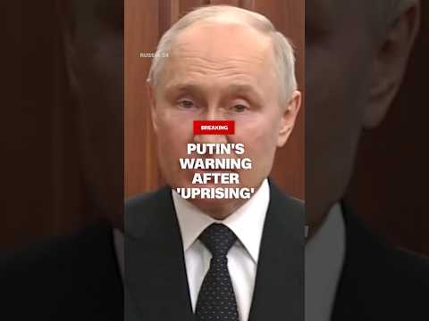 Putin’s warning after ‘uprising’