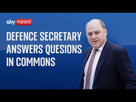 Watch live: Defence Secretary Ben Wallace faces questions in the House of Commons