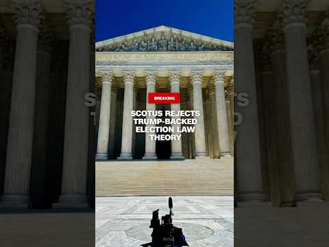 SCOTUS rejects Trump-backed election law theory