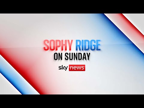Watch live: Sophy Ridge on Sunday