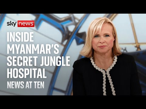 Sky News at Ten: Inside Myanmar’s secret jungle hospital