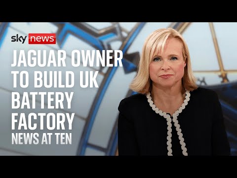 Sky News at Ten: Jaguar Land Rover owner’s plans to invest in UK electric vehicle battery plant