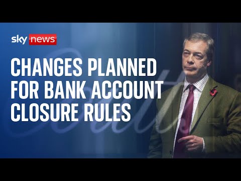 Nigel Farage: New rules planned for access to bank accounts after bank closure row