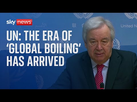 Climate change: UN warns ‘era of global boiling’ is upon us