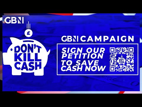 Don’t Kill Cash: GB News launches new campagin to stop UK becoming a CASHLESS society