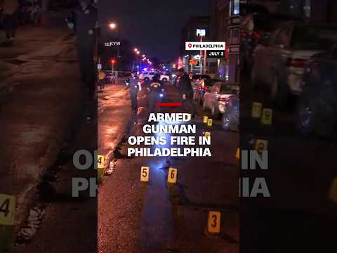 Armed gunman opens fire in Philadelphia