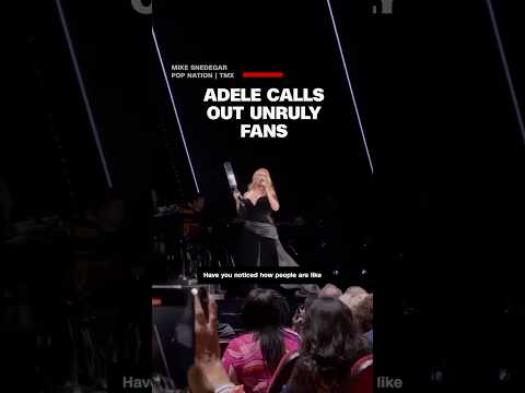 Adele calls out unruly fans
