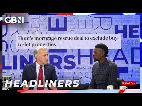 Hunt’s mortgage rescue deal to exclude buy-to-let properties | Headliners