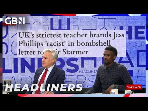 UK’s strictest teacher brands Jess Phillips ‘racist’ in letter to Keir Starmer | Headliners