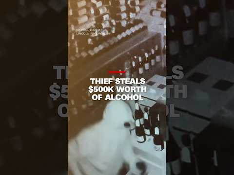 Thief steals $500K worth of alcohol