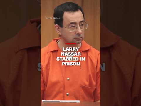 Larry Nassar stabbed in prison