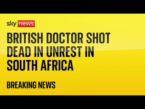 British doctor shot dead in unrest in South Africa