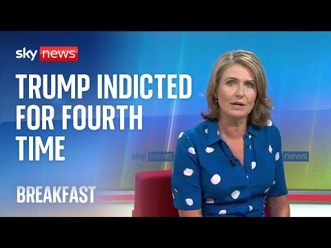 Sky News Breakfast: Donald Trump indicted for the fourth time