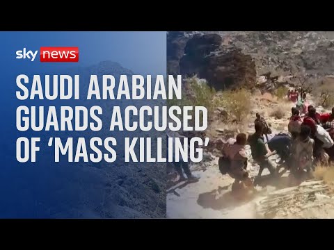 Saudi Arabia: Border guards accused of ‘mass killing’ of unarmed migrants