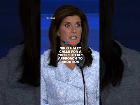 Nikki Haley calls for “respectful” approach to abortion