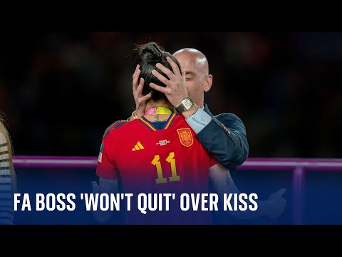 Spanish FA president ‘won’t quit’ over World Cup kiss