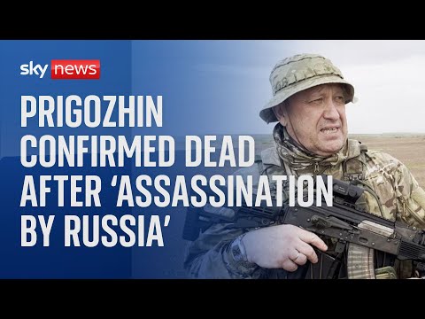 Wagner leader Prigozhin confirmed dead in what is ‘almost certainly an assassination’