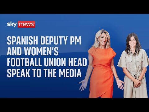 Spanish Deputy Prime Minister and women’s football union head hold news