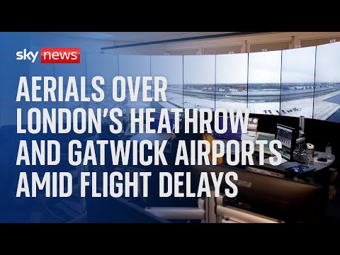 Aerials over London’s Heathrow and Gatwick airports amid delays