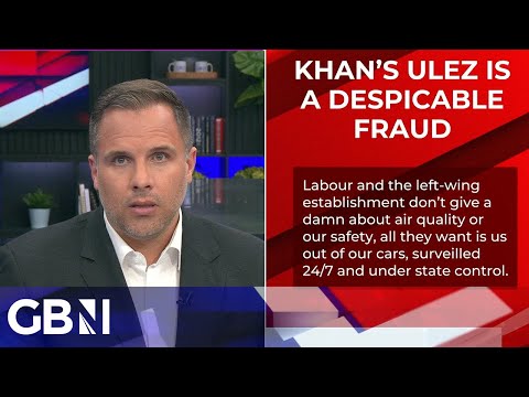 ‘Khan’s ULEZ is a despicable fraud, pushing 24/7 government surveillance and a war on motorists’