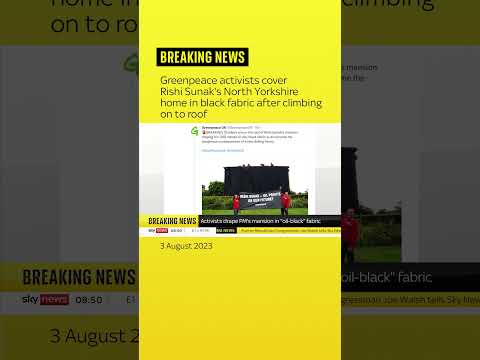 Greenpeace activists cover Rishi Sunak’s North Yorkshire home in black fabric