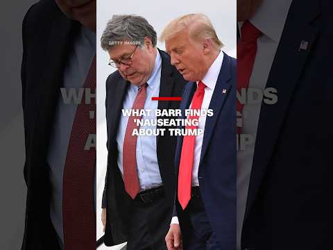 What Barr finds ‘nauseating’ about Trump
