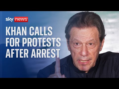 Imran Khan urges his supporters to take to the streets after arrest