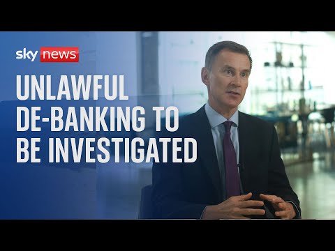 Unlawful ‘de-banking’ to be investigated as chancellor warns practice could be ‘widespread’