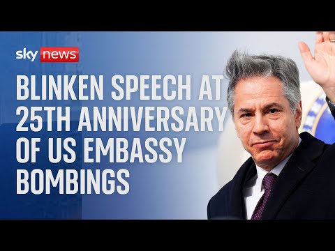 Watch live: Antony Blinken speech at 25th anniversary of US embassy bombings in Kenya and Tanzania