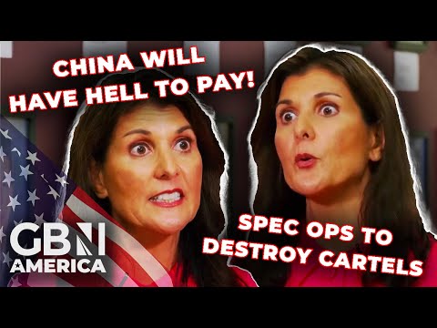 ‘I’ll destroy drug cartels with Special Ops, and China will have HELL to pay!’ | Nikki Haley