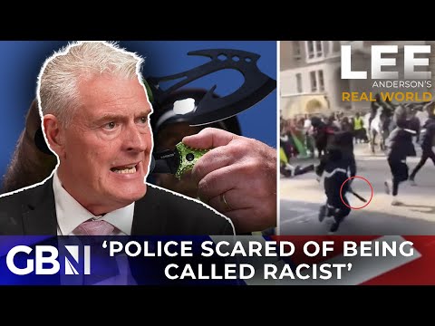 ‘Police have given up because they’ll just be called racist’ | Lee Anderson’s Real World