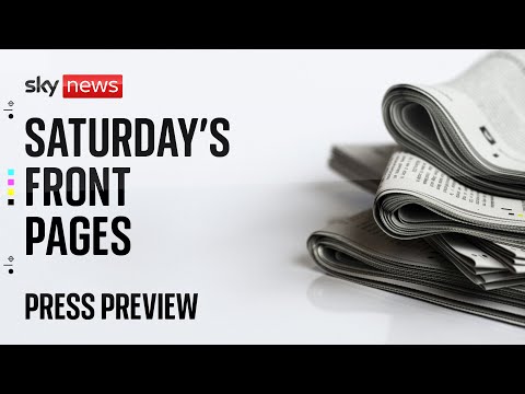 Press Preview: A first look at Saturday’s newspaper front pages