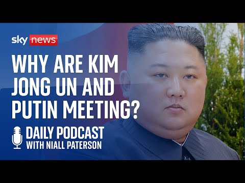 Daily Podcast: What do Kim Jong Un and Putin want from each other?