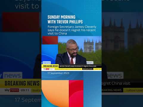Foreign Secretary James Cleverly doesn’t regret his recent visit to China