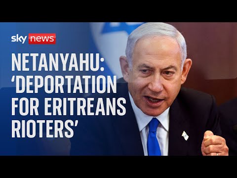 Israel: Netanyahu pushes for deportation of Eritreans involved in Tel Aviv clashes