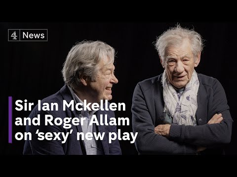 Sir Ian McKellen and Roger Allam on ‘romantic and sexy’ new play