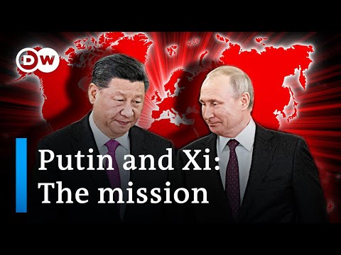Decoding Putin and Xi’s blueprint for a new world order | DW Analysis